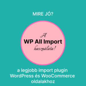 WP All Import a legjobb import plugin WordPress és WooCommerce oldalakhoz