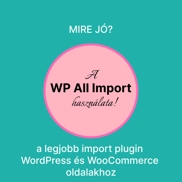 WP All Import a legjobb import plugin WordPress és WooCommerce oldalakhoz